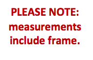 Please Note: measurements include frame.