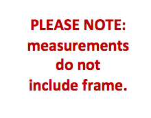 Please Note: measurements do not include frame.